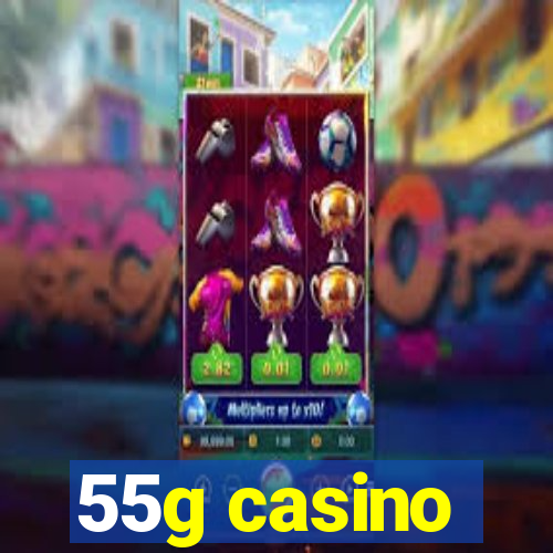 55g casino